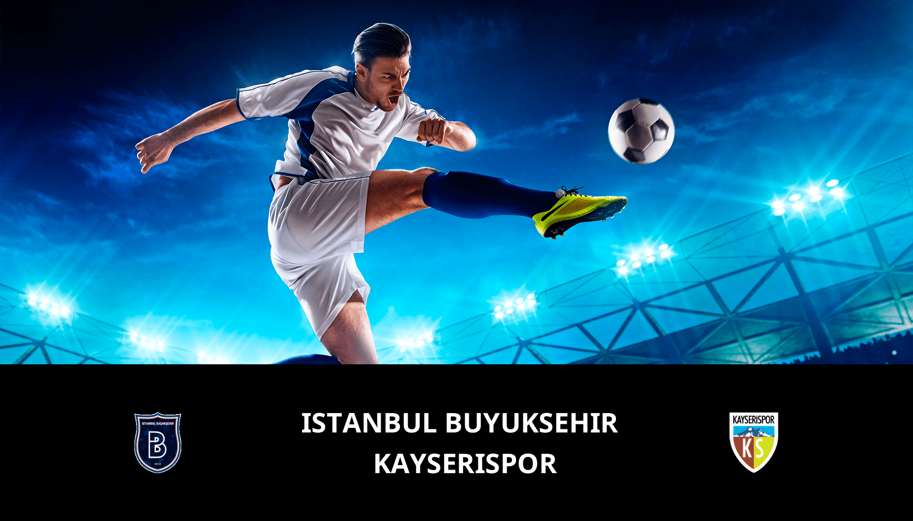 Prediction for Istanbul Basaksehir VS Kayserispor on 19/02/2024 Analysis of the match